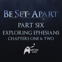 Episode 765: Be Set-Apart | Part Six | Exploring Ephesians Chapters One  Two
