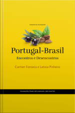 Portugal-brasil: Encontros E Desencontros