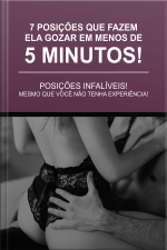 7 Posições Que Fazem Ela Gozar Em Menos De 5 Minutos!