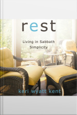 Rest: Living In Sabbath Simplicity