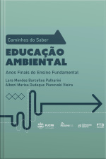 Coleção Caminhos Do Saber - Educação Ambiental: Anos Finais Do Ensino Fundamental
