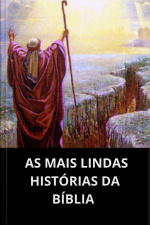 AS MAIS LINDAS HISTÓRIAS DA BÍBLIA