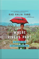 Where Rivers Part: A Story Of My Mothers Life