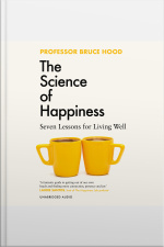 The Science Of Happiness: Seven Lessons For Living Well