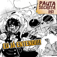 Pauta Secreta #270 - Eu já entendi! - Capítulo 1151