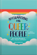 Affirmations For Queer People: 100+ Positive Messages To Affirm, Empower, And Inspire