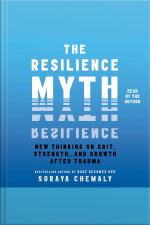 The Resilience Myth: New Thinking On Grit, Strength, And Growth After Trauma