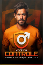 Você no Controle: Adeus Ejaculação Precoce