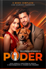 Reconquistando o Poder - Diga adeus a impotência sexual e reconquiste o poder do prazer