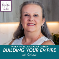 When Excellence Goes Unseen on Building Your Empire with SophieZo