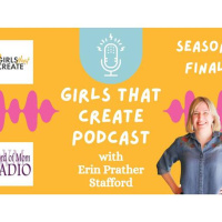 Season Two Finale of the Girls That Create Podcast with Erin Prather Stafford