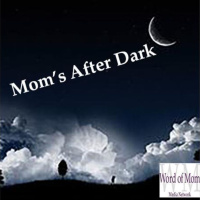 Come share with us on Moms After Dark