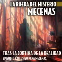 Mecenas: Tras la Cortina de la Realidad - Episodio exclusivo para mecenas