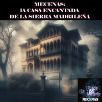 Mecenas: La Casa Encantada de la Sierra Madrileña - Episodio exclusivo para mecenas