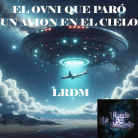 El Caso del OVNI que Detuvo un Avion en el Cielo - Episodio exclusivo para mecenas