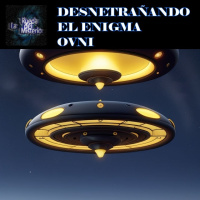Entre Misterios y Señales: Desentrañando el Enigma OVNI - Episodio exclusivo para mecenas