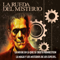 La Noche en la que se Creo a Frankestein- La Magia y Los Misterios de Los Espejos- La Recolectadora de Almas. - Episodio exclusivo para mecenas