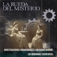 Investigaciones Paranormales con Pedro Amorós- Las Hermanas Silenciosas - Episodio exclusivo para mecenas