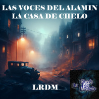 Las Voces del Alamín: La Casa de Chelo - Episodio exclusivo para mecenas