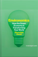 Environomics: How The Green Economy Is Transforming Your World