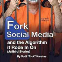 Sudi (Rick) Karatas - Fork Social Media and the Algorithm It Rode in On (Jailbird Stories)