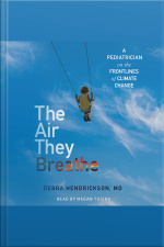 The Air They Breathe: A Pediatrician On The Frontlines Of Climate Change