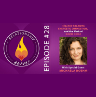 28: Healthy Polarity, Energetic Connection, and the Work of David Deida with Michaela Boehm