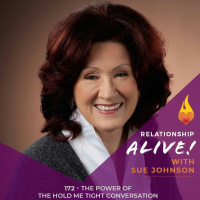 172: The Power of The Hold Me Tight Conversation with Sue Johnson