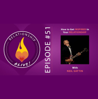 51: Neil Sattin: How to Get Inspired in Your Relationship