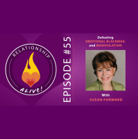 55: Defeating Emotional Blackmail and Manipulation with Susan Forward