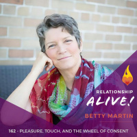 162: Pleasure, Touch, and The Wheel of Consent - with Betty Martin