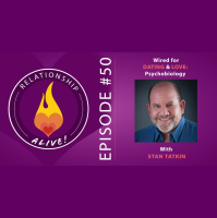 50: Wired for Dating and Love - Psychobiology with Stan Tatkin