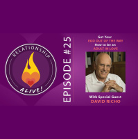 25: Get Your Ego Out of the Way - How to Be an Adult in Love with Dave Richo