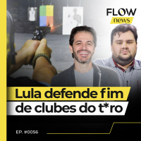 LULA DIZ QUE CLUBES DE T*RO DEVEM EXISTIR SÓ PARA A POLÍCIA E EXÉRCITO - FLOW NEWS - #56 #FN