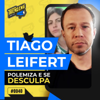 A POLÊMICA FALA DE TIAGO LEIFERT SOBRE TORCEDORA ATINGIDA POR GARRAFA - TRENDING TOPICS - #40 #TT