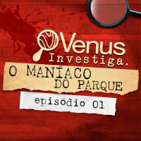 O Maníaco do Parque - O crime de Francisco de Assis Pereira com Telma Rocha | VENUS INVESTIGA