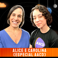 ALICE ROSA RAMOS E CAROLINA COBRA (ESPECIAL AACD) - Venus Podcast #515