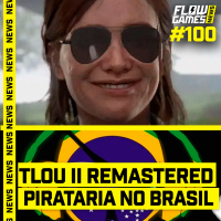 THE LAST OF US PART II REMASTERED E A PIRATARIA NO BRASIL - FGN #100