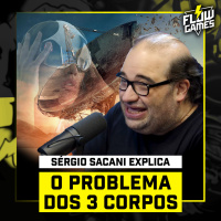 SÉRIE DA NETFLIX O PROBLEMA DOS 3 CORPOS ft. SÉRGIO SACANI #105 #flowgames
