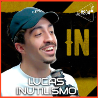 LUCAS INUTILISMO - Ciência Sem Fim #204