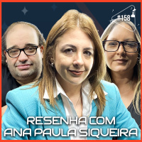 RESENHA COM ANA PAULA SIQUEIRA - Ciência Sem Fim #158