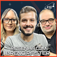 RESENHA COM BRENO PFISTER - Ciência Sem Fim #157