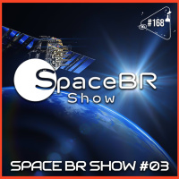 SPACE BR SHOW #03 - Ciência Sem Fim #168
