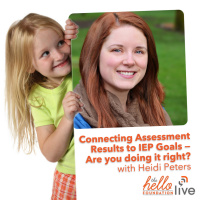 Q  A with Heidi Peters on Connecting Assessment to Results in IEP Goals