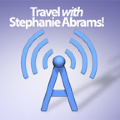 Travel With Stephanie Abrams! Radio Show Podcast
