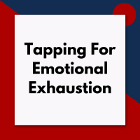 Tapping for exhaustion and feeling emotionally drained (Pod #653)