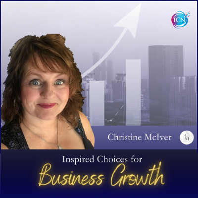 Inspired Choices ~ With Christine Mciver, Possibilities Coach