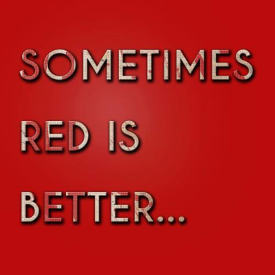 Sometimes Red Is Better
