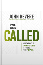 You Are Called: Discover Your God-given Gifts To Fulfill Your Purpose