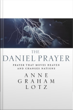 The Daniel Prayer: Prayer That Moves Heaven And Changes Nations